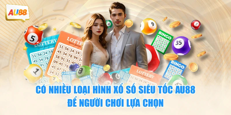 Có nhiều loại hình xổ số siêu tốc AU88 để người chơi lựa chọn